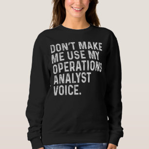 Sweatshirt Ne me forcez pas à utiliser mon analyste des opéra