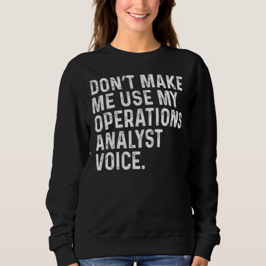 Sweatshirt Ne me forcez pas à utiliser mon analyste des opéra (Devant)