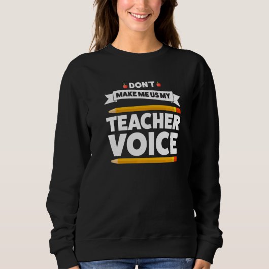 Sweatshirt Ne me forcez pas à utiliser mon enseignant Enseign (Devant)