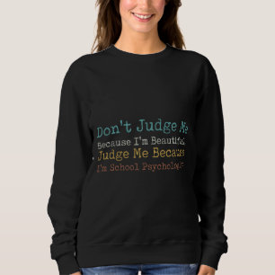 Sweatshirt Ne Me Juge Pas Parce Que Je Suis Beau Juge Moi Bec
