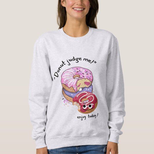 SWEATSHIRT NE ME JUGEZ PAS, PROFITEZ-VOUS AUJOURD'HUI (Devant)