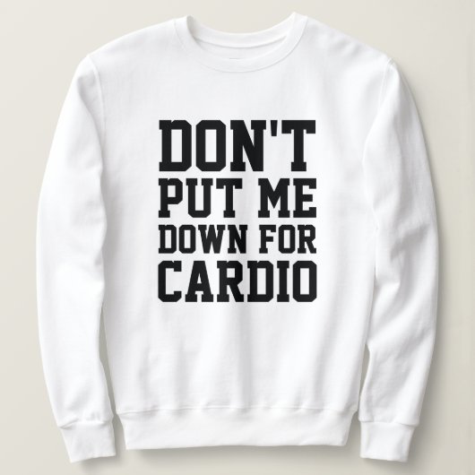Sweatshirt Ne me mets pas à terre pour Cardio (Design devant)