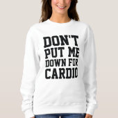 Sweatshirt Ne me mets pas à terre pour Cardio (Devant)