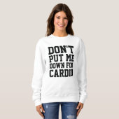 Sweatshirt Ne me mets pas à terre pour Cardio (Devant entier)