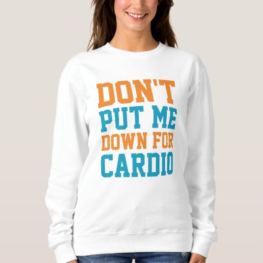 Sweatshirt Ne me mets pas à terre pour Cardio (Devant)