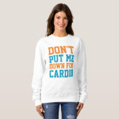 Sweatshirt Ne me mets pas à terre pour Cardio (Devant entier)