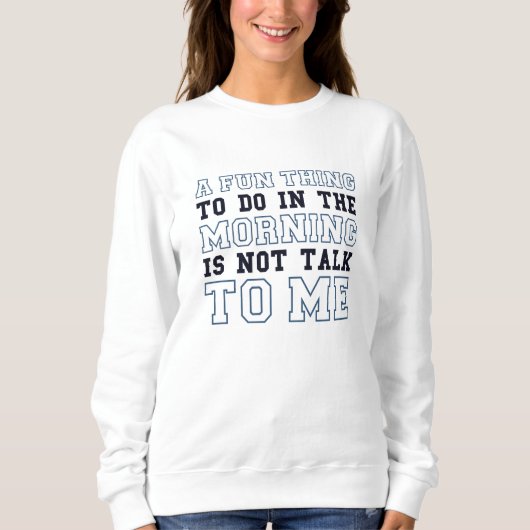 Sweatshirt Ne me parle pas (Devant)