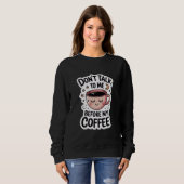 Sweatshirt "ne me parle pas avant mon café", T-Shirt (Devant entier)