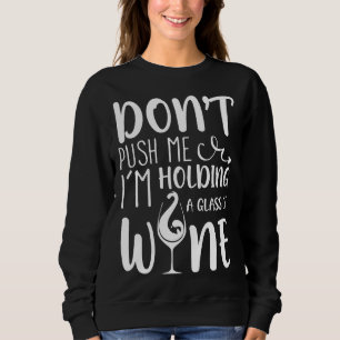 Sweatshirt Ne Me Poussez Pas Ou Je Contiens Un Verre Ou Un Vi