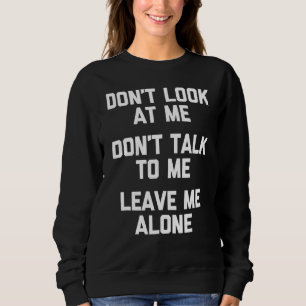 Sweatshirt Ne me regarde pas Ne me parle pas de me laisser se