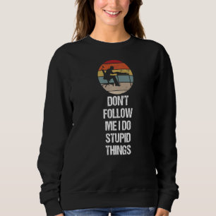 Sweatshirt Ne me suivez pas Je fais des choses stupides Progr