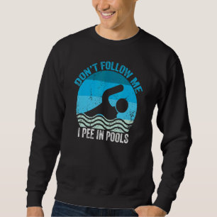 Sweatshirt Ne me suivez pas Je pisse dans les piscines nager