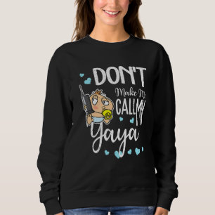 Sweatshirt Ne m'oblige pas à appeler mon petit-enfant Yaya Gr