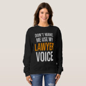 Sweatshirt Ne m'oblige pas à utiliser ma loi d'avocat (Devant entier)