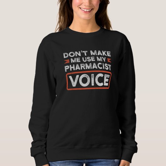 Sweatshirt Ne m'oblige pas à utiliser ma pharmacie de la voix (Devant)