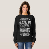 Sweatshirt Ne m'oblige pas à utiliser ma voix de baby-sitter (Devant entier)