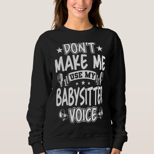 Sweatshirt Ne m'oblige pas à utiliser ma voix de baby-sitter (Devant)