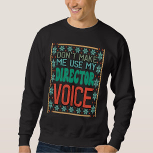 Sweatshirt Ne m'oblige pas à utiliser ma voix de directeur -