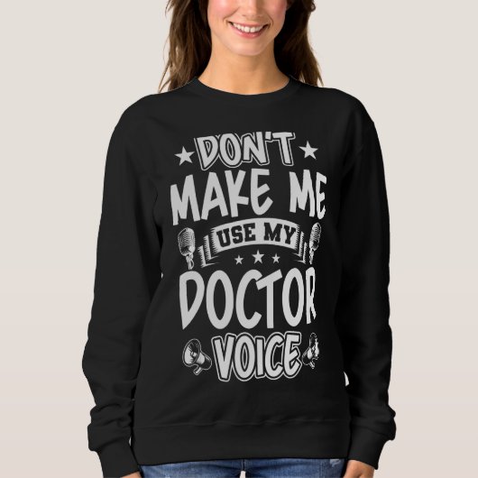Sweatshirt Ne m'oblige pas à utiliser ma voix de médecin (Devant)