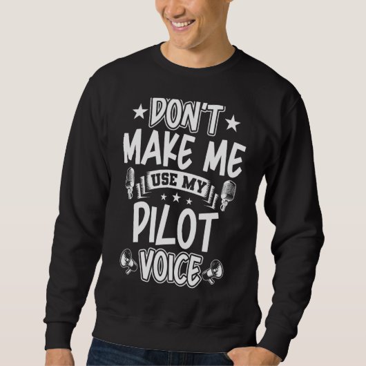 Sweatshirt Ne m'oblige pas à utiliser ma voix de pilote (Devant)
