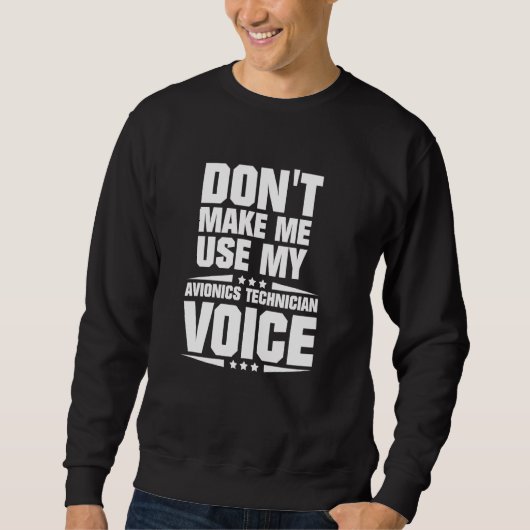 Sweatshirt Ne m'oblige pas à utiliser ma voix de technicien e (Devant)