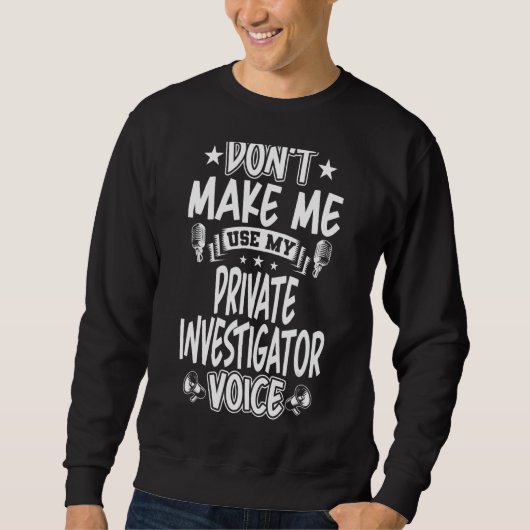 Sweatshirt Ne m'oblige pas à utiliser ma voix d'enquêteur pri (Devant)