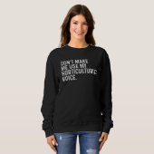 Sweatshirt Ne m'oblige pas à utiliser ma voix horticole drôle (Devant entier)
