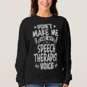 Sweatshirt Ne m'oblige pas à utiliser ma voix orthophoniste