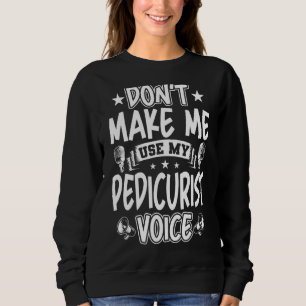 Sweatshirt Ne m'oblige pas à utiliser ma voix pédicure