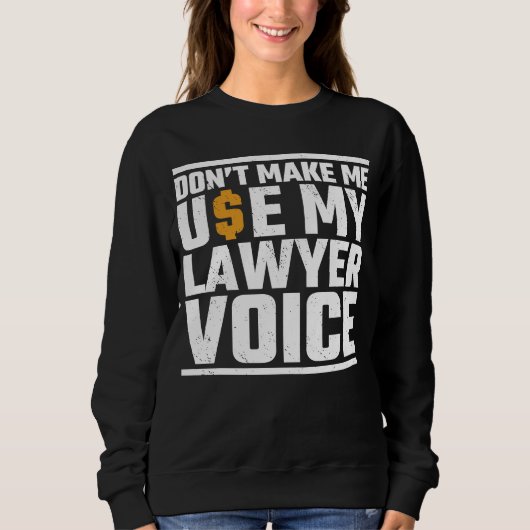 Sweatshirt Ne m'oblige pas à utiliser mon avocat Voice Attorn (Devant)