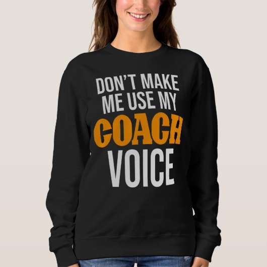 Sweatshirt Ne m'oblige pas à utiliser mon entraîneur Voice Co (Devant)