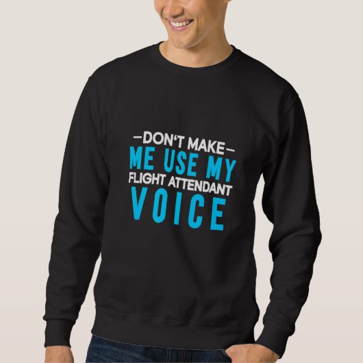 Sweatshirt Ne m'oblige pas à utiliser mon vol vocal d'agent d (Devant)