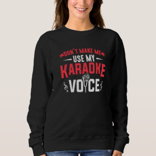 Sweatshirt Ne m'oblige pas à utiliser My Karaoke Voice Music 