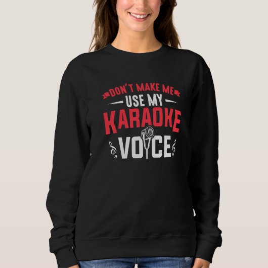 Sweatshirt Ne m'oblige pas à utiliser My Karaoke Voice Music  (Devant)