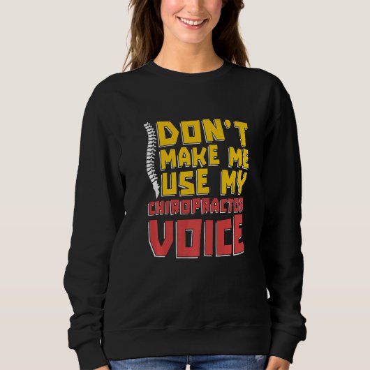 Sweatshirt Ne m'obligez pas à utiliser ma voix de chiropratic (Devant)