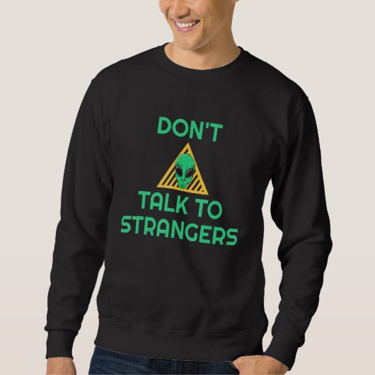 Sweatshirt Ne Parlez Pas À Des Étrangers Aliens (Devant)