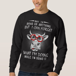 Sweatshirt Ne pas Brag ou quoi que ce soit, mais je peux oubl