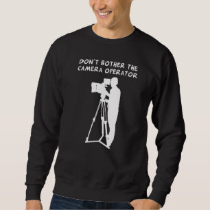 Sweatshirt Ne pas déranger l'opérateur de caméra (ils sont en