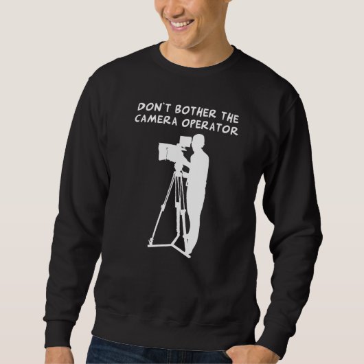 Sweatshirt Ne pas déranger l'opérateur de caméra (ils sont en (Devant)