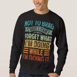 Sweatshirt Ne pas freiner, mais je peux oublier ce que je fai