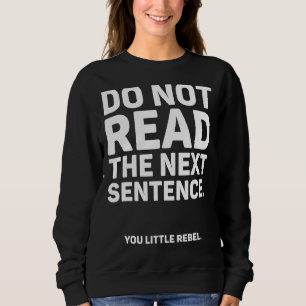 Sweatshirt Ne Pas Lire La Prochaine Phrase