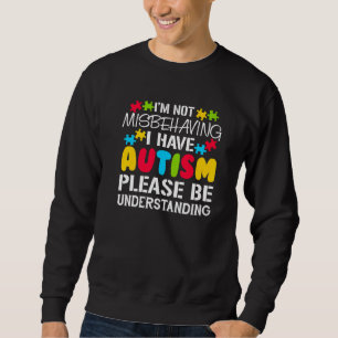 Sweatshirt Ne pas mal se comporter J'ai l'autisme S'il vous p