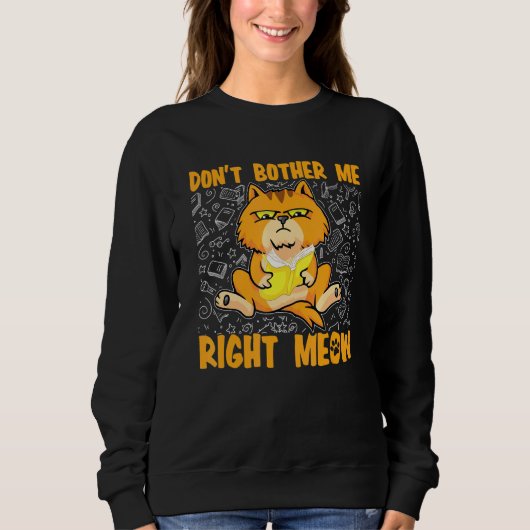 Sweatshirt Ne pas me déconcerter Meat droit Chat (Devant)