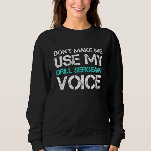 Sweatshirt Ne pas me faire utiliser Drague Sergeant Voice (Devant)