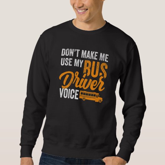 Sweatshirt Ne Pas Me Faire Utiliser Ma Voix De Conducteur De (Devant)