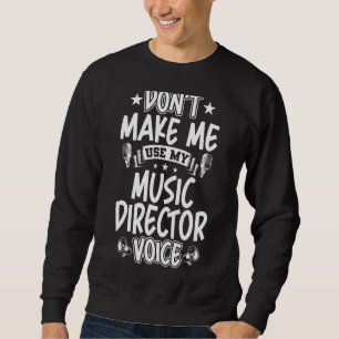 Sweatshirt Ne pas me faire utiliser ma voix de directeur de m