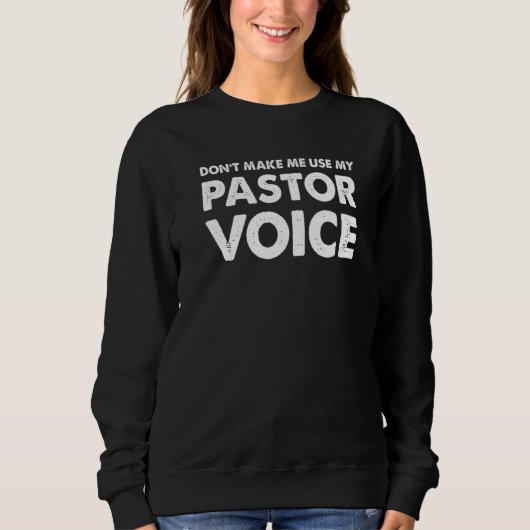 Sweatshirt Ne pas me faire utiliser mon Pasteur Voice Pastor (Devant)