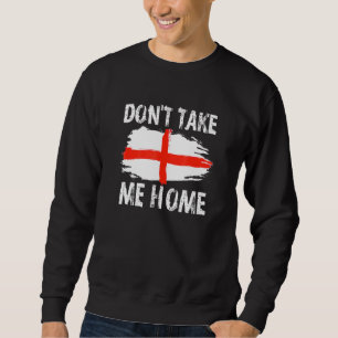 Sweatshirt Ne pas me ramener à la maison Angleterre