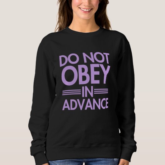 Sweatshirt Ne pas obéir à l'avance (Devant)