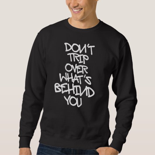 Sweatshirt Ne pas trébucher sur ce qui se cache derrière votr (Devant)
